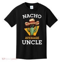 Nacho Average Uncle Funny Mexican Uncle Cactus Cinco De Mayo Kids T-Shirt thumb 0
