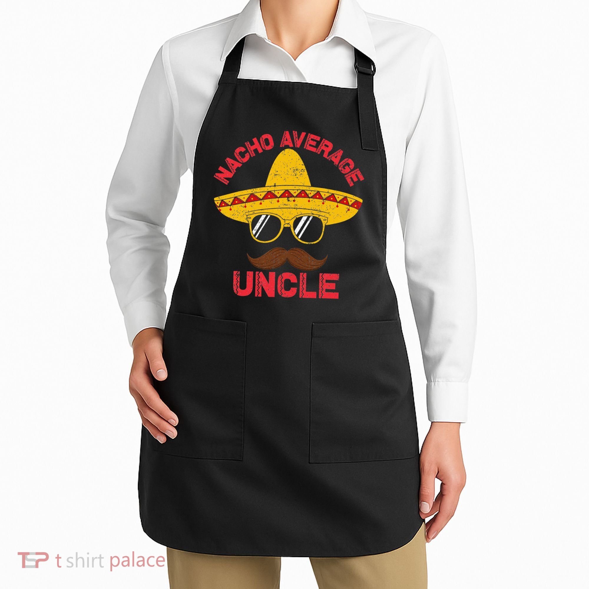 Nacho Average Uncle Cinco De Mayo Funny Mexican Sombrero Apron