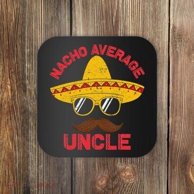 Nacho Average Uncle Cinco De Mayo Funny Mexican Sombrero Coaster