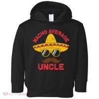 Nacho Average Uncle Cinco De Mayo Funny Mexican Sombrero Toddler Hoodie thumb 0