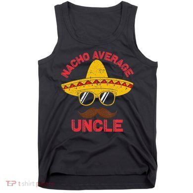 Nacho Average Uncle Cinco De Mayo Funny Mexican Sombrero Tank Top