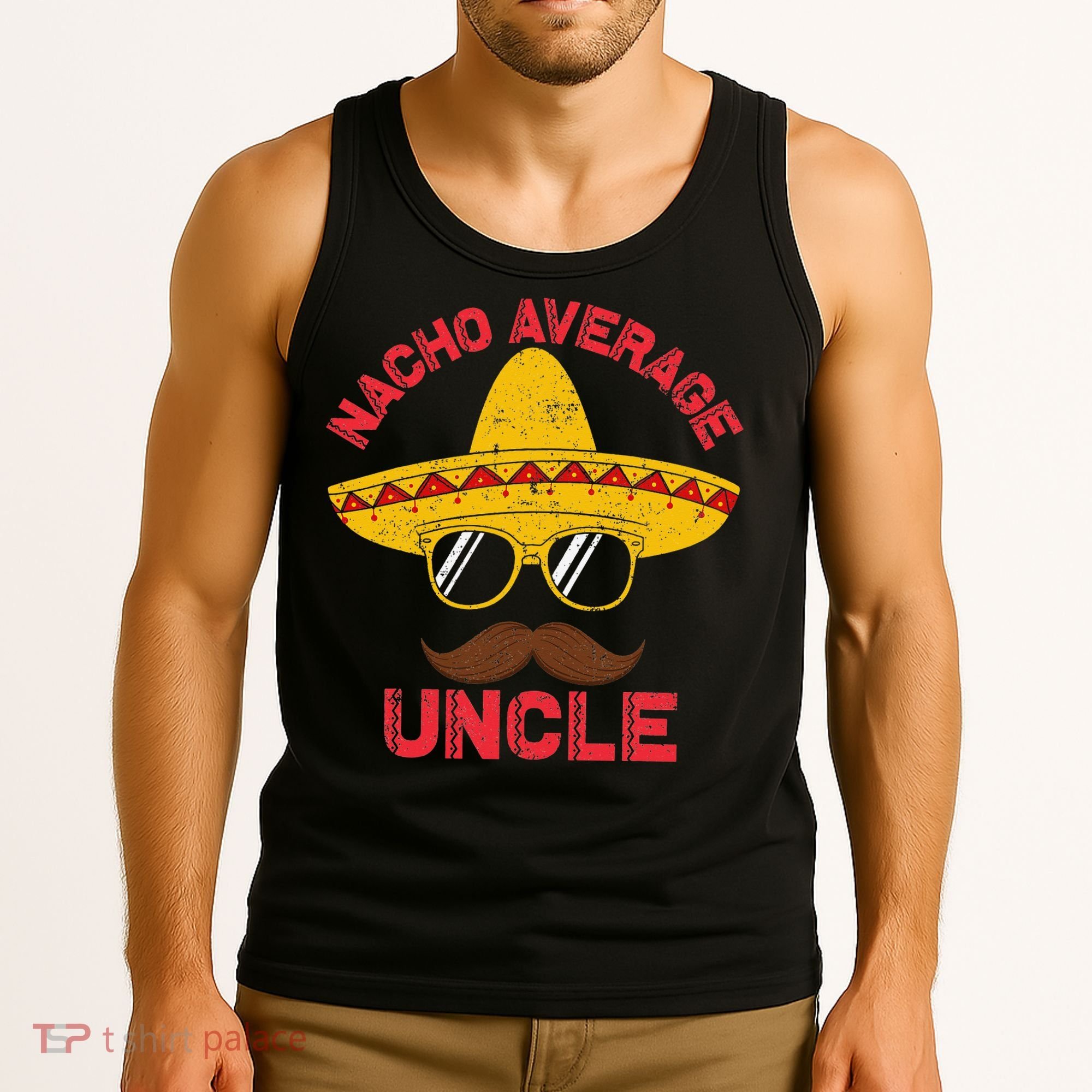 Nacho Average Uncle Cinco De Mayo Funny Mexican Sombrero Tank Top