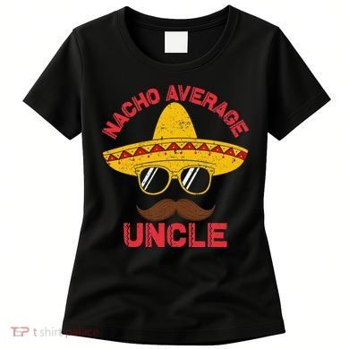 Nacho Average Uncle Cinco De Mayo Funny Mexican Sombrero Women's T-Shirt