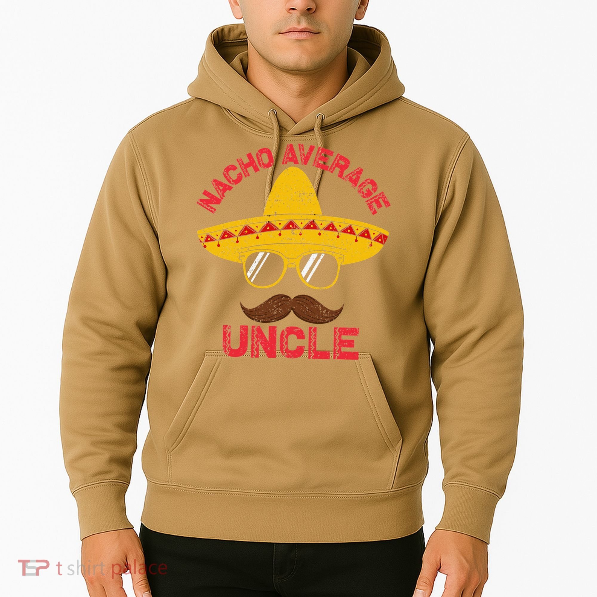 Nacho Average Uncle Cinco De Mayo Funny Mexican Sombrero Hoodie