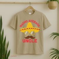 Nacho Average Uncle Cinco De Mayo Funny Mexican Sombrero T-Shirt thumb 2