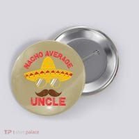 Nacho Average Uncle Cinco De Mayo Funny Mexican Sombrero Button thumb 0