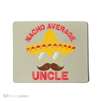 Nacho Average Uncle Cinco De Mayo Funny Mexican Sombrero Mousepad