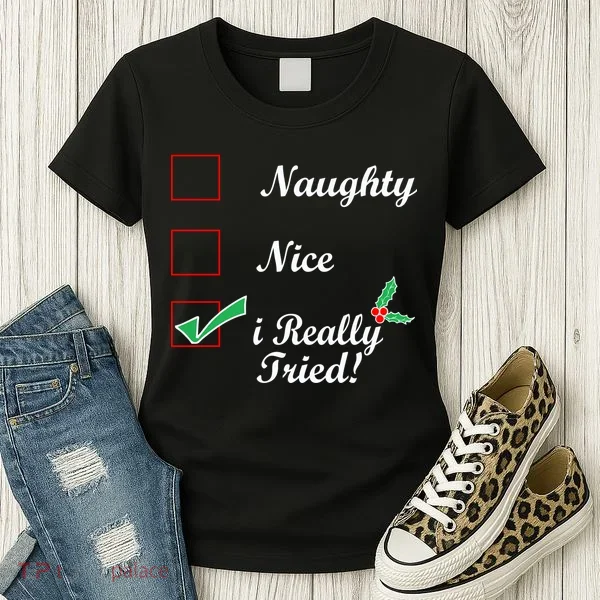Naughty Nice I Really Tried Checklist Women's T-Shirt