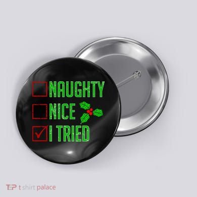 Naughty Nice I Tried Christmas Button