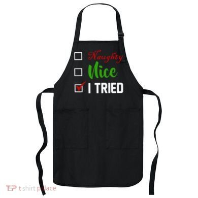 Naughty Nice I Tried Funny Xmas Apron