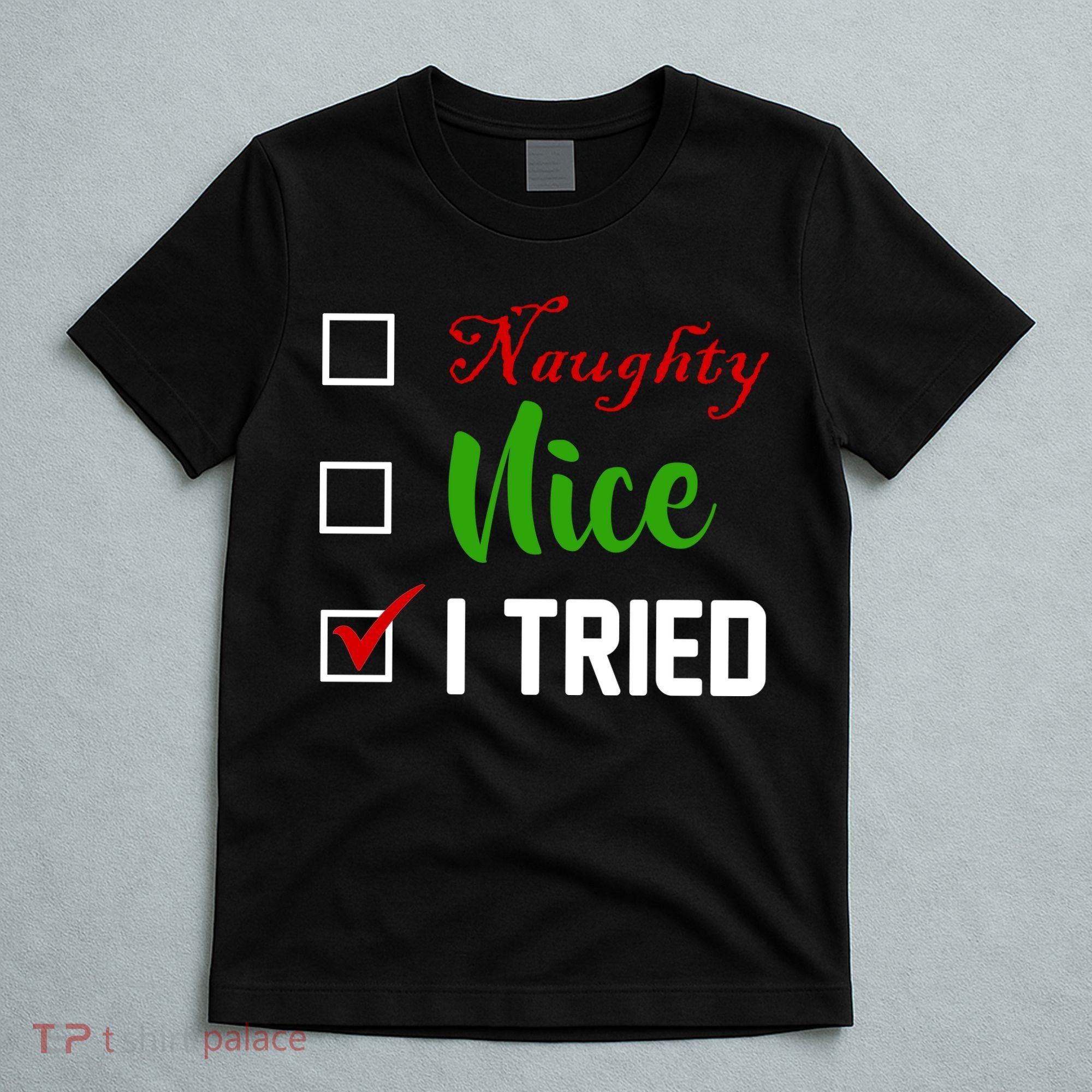 Naughty Nice I Tried Funny Xmas T-Shirt