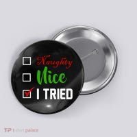 Naughty Nice I Tried Funny Xmas Button thumb 0