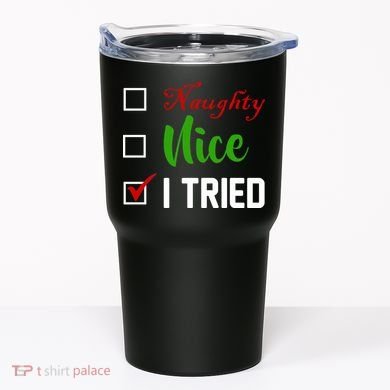 Naughty Nice I Tried Funny Xmas Tumbler