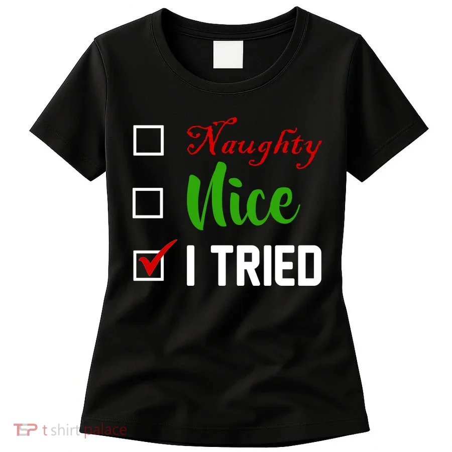 Naughty Nice I Tried Funny Xmas Women's T-Shirt