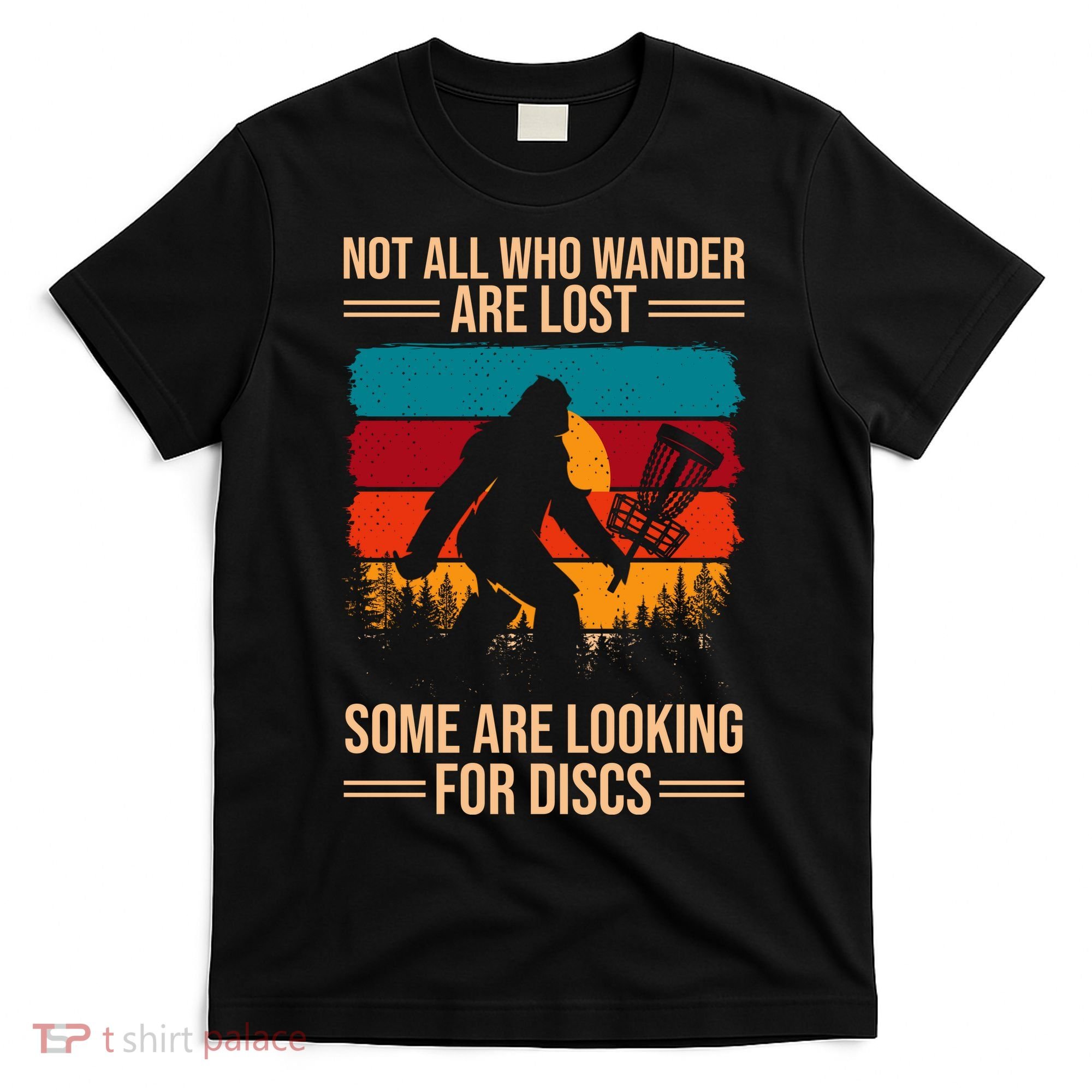 Not All Who Wander Are Lost Some Are Looking For Discs Golf Bigfoot Vintage T-Shirt