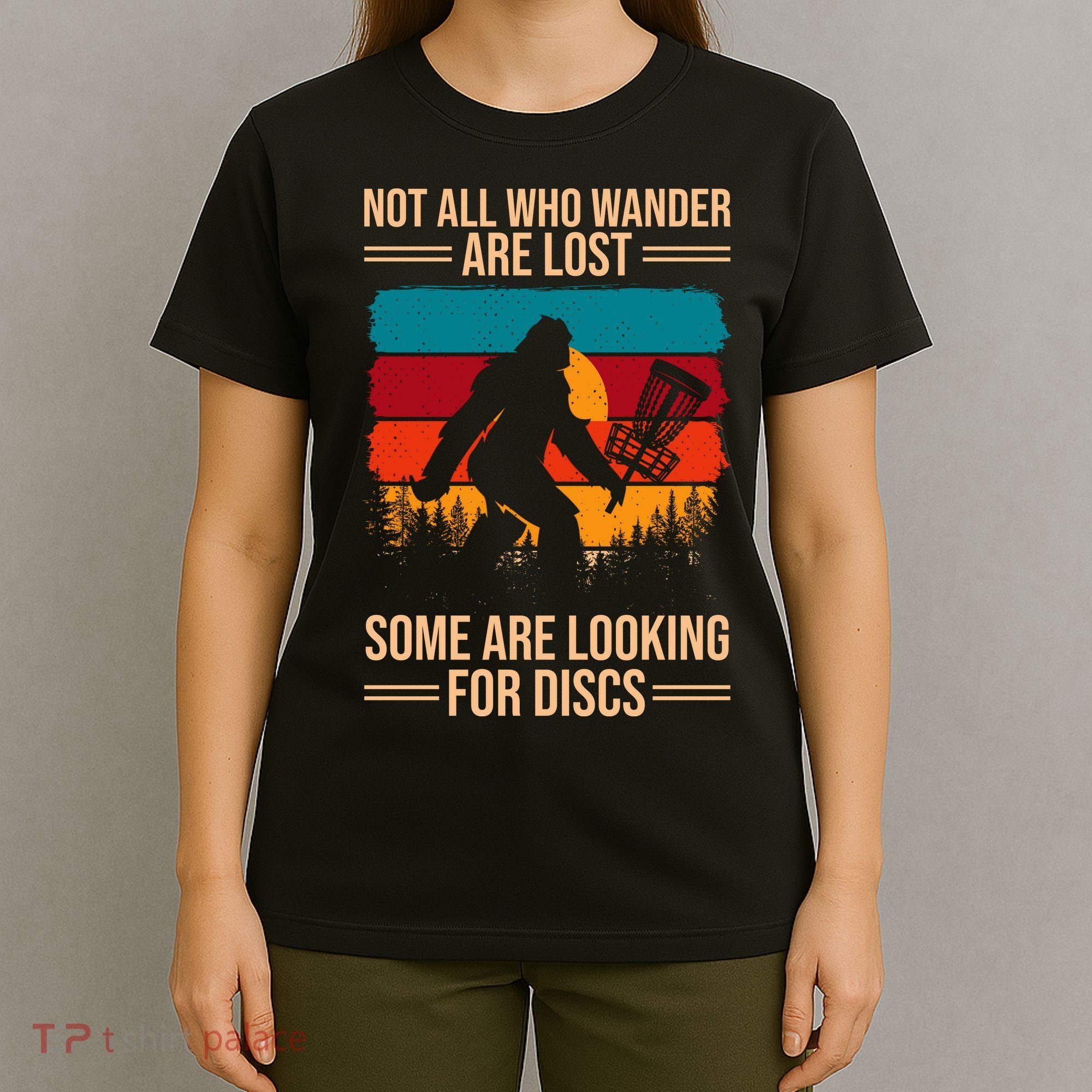 Not All Who Wander Are Lost Some Are Looking For Discs Golf Bigfoot Vintage T-Shirt