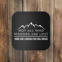 Not All Who Wander Are Lost Some Are Looking For Cool Rocks Coaster thumb 0