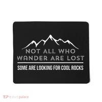 Not All Who Wander Are Lost Some Are Looking For Cool Rocks Mousepad thumb 0