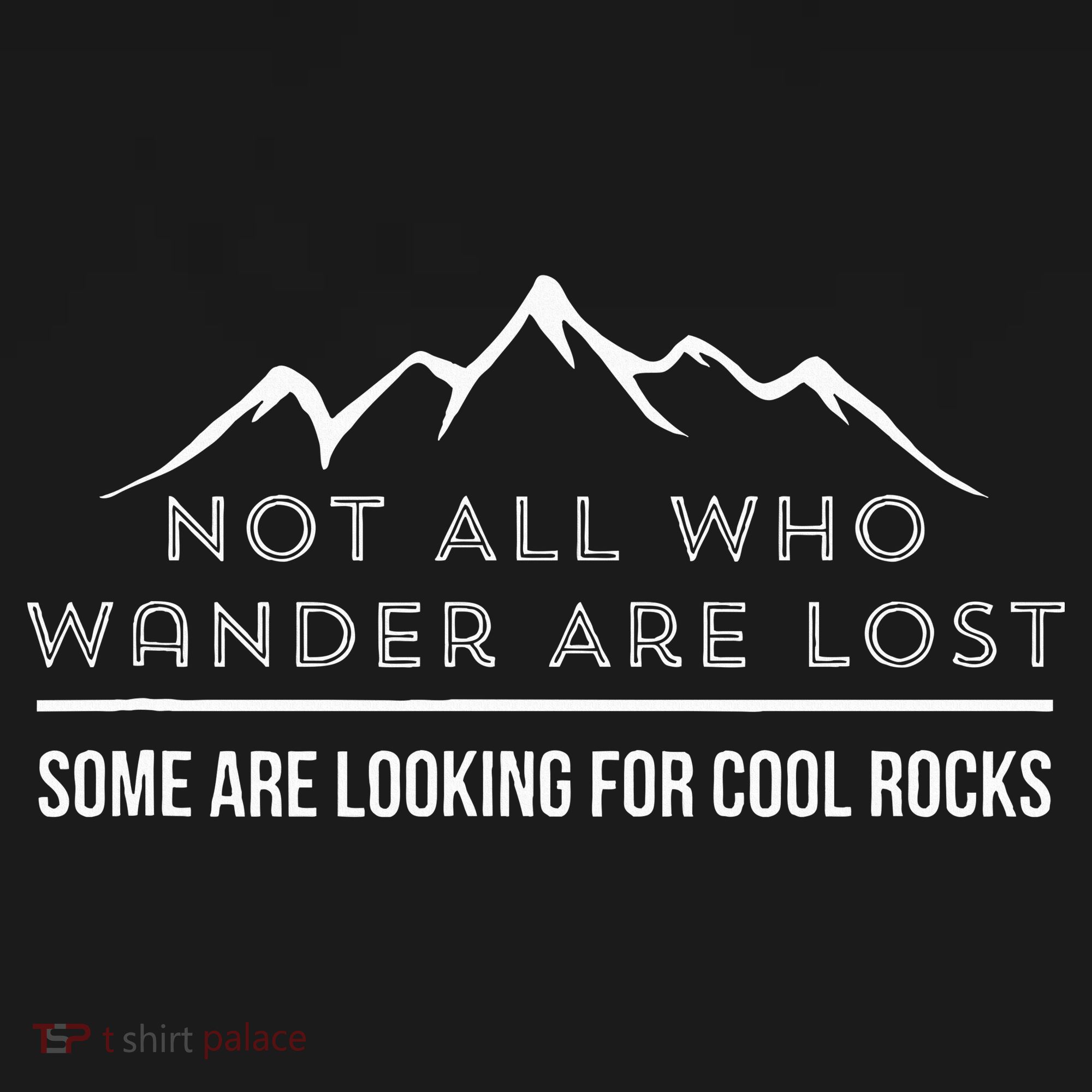 Not All Who Wander Are Lost Some Are Looking For Cool Rocks Women's Tank Top