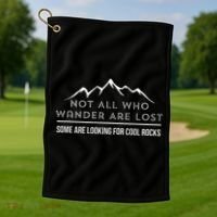Not All Who Wander Are Lost Some Are Looking For Cool Rocks Golf Towel thumb 1