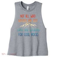 Not All Who Wander Are Lost Some Are Looking For Cool Rocks Women's Racerback Cropped Tank thumb 0