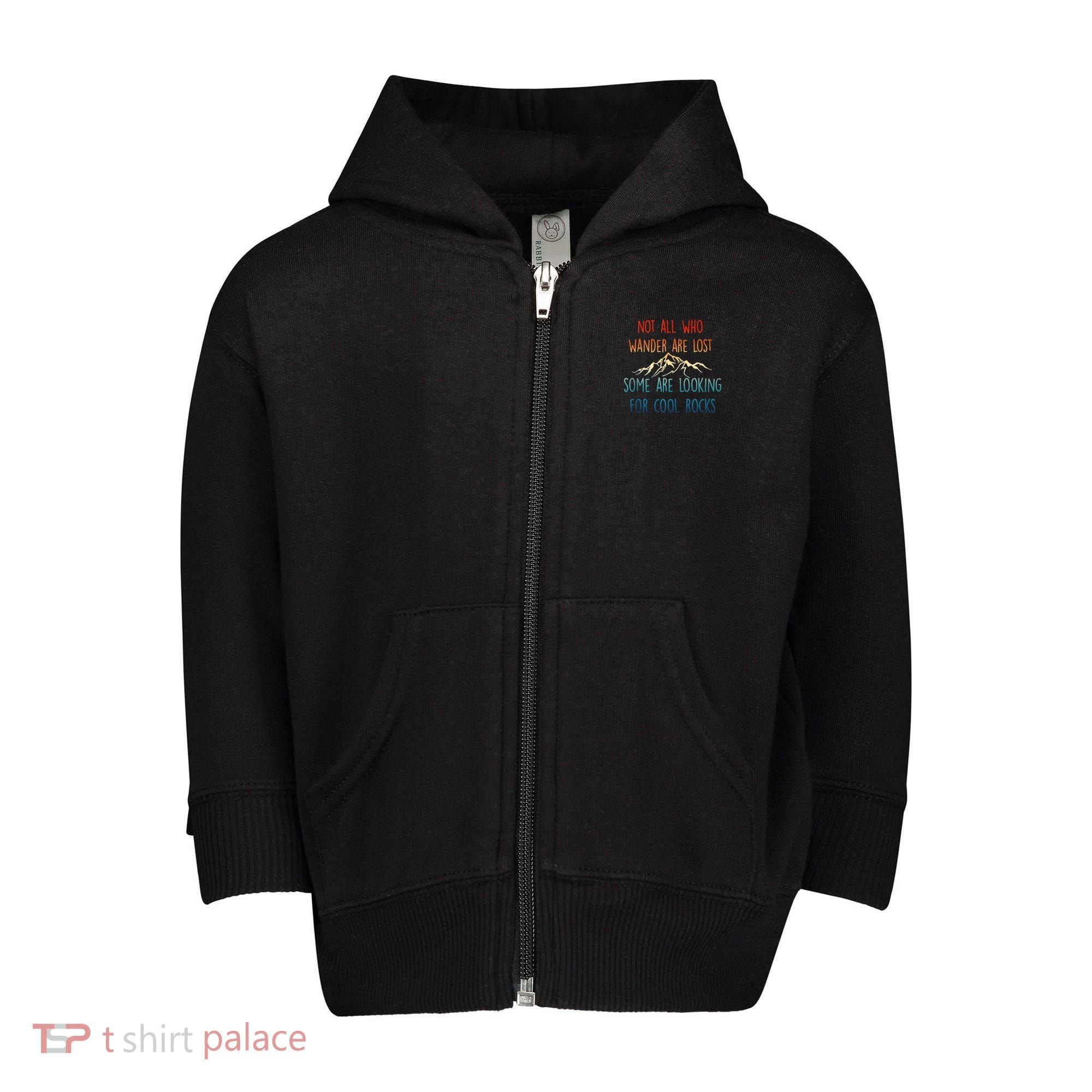 Not All Who Wander Are Lost Some Are Looking For Cool Rocks Toddler Zip Fleece Hoodie