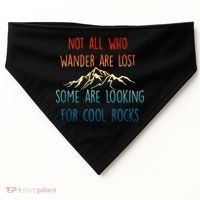 Not All Who Wander Are Lost Some Are Looking For Cool Rocks USA-Made Doggie Bandana thumb 0