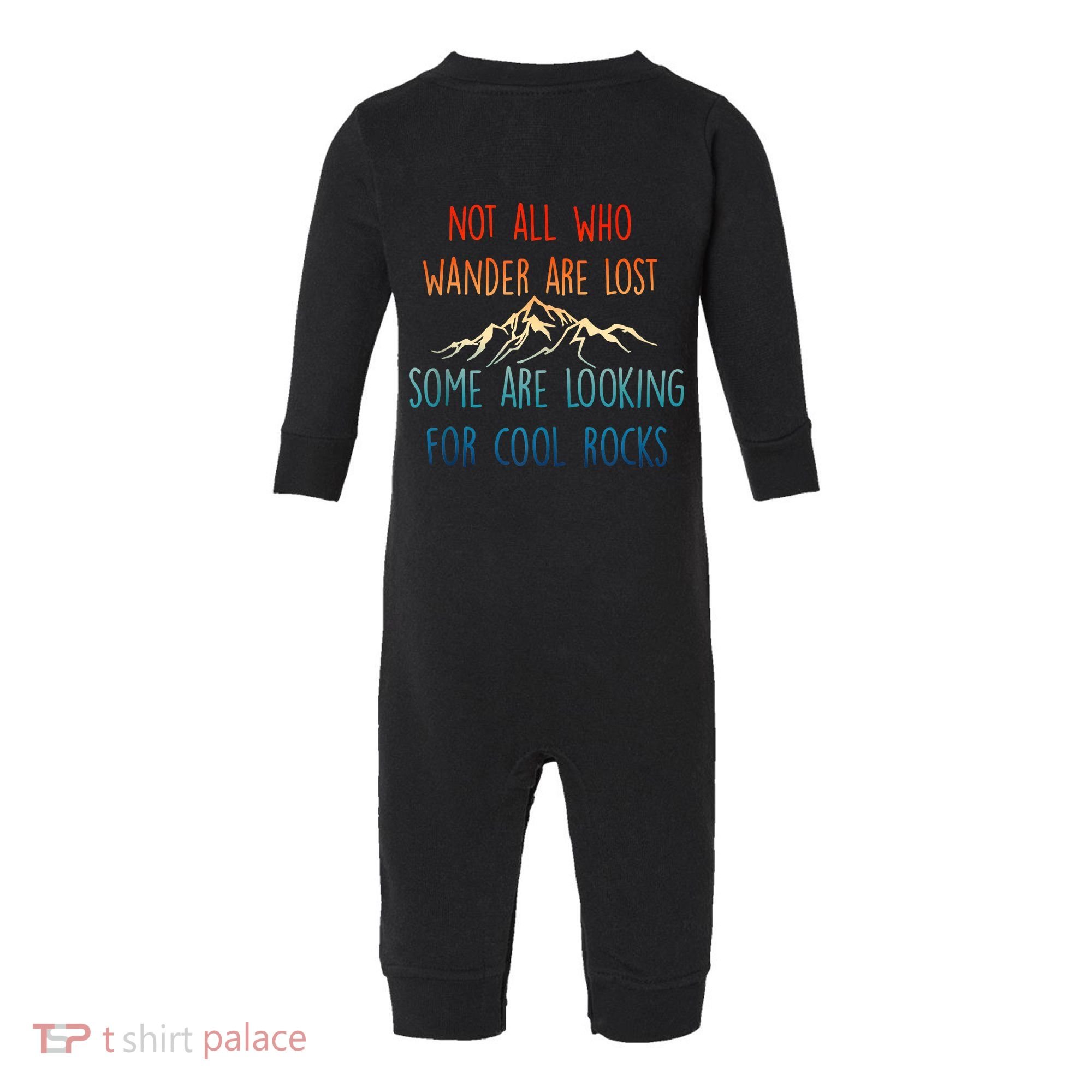 Not All Who Wander Are Lost Some Are Looking For Cool Rocks Infant Fleece One Piece