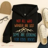 Not All Who Wander Are Lost Some Are Looking For Cool Rocks Hoodie thumb 4