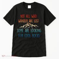 Not All Who Wander Are Lost Some Are Looking For Cool Rocks Tall T-Shirt thumb 0