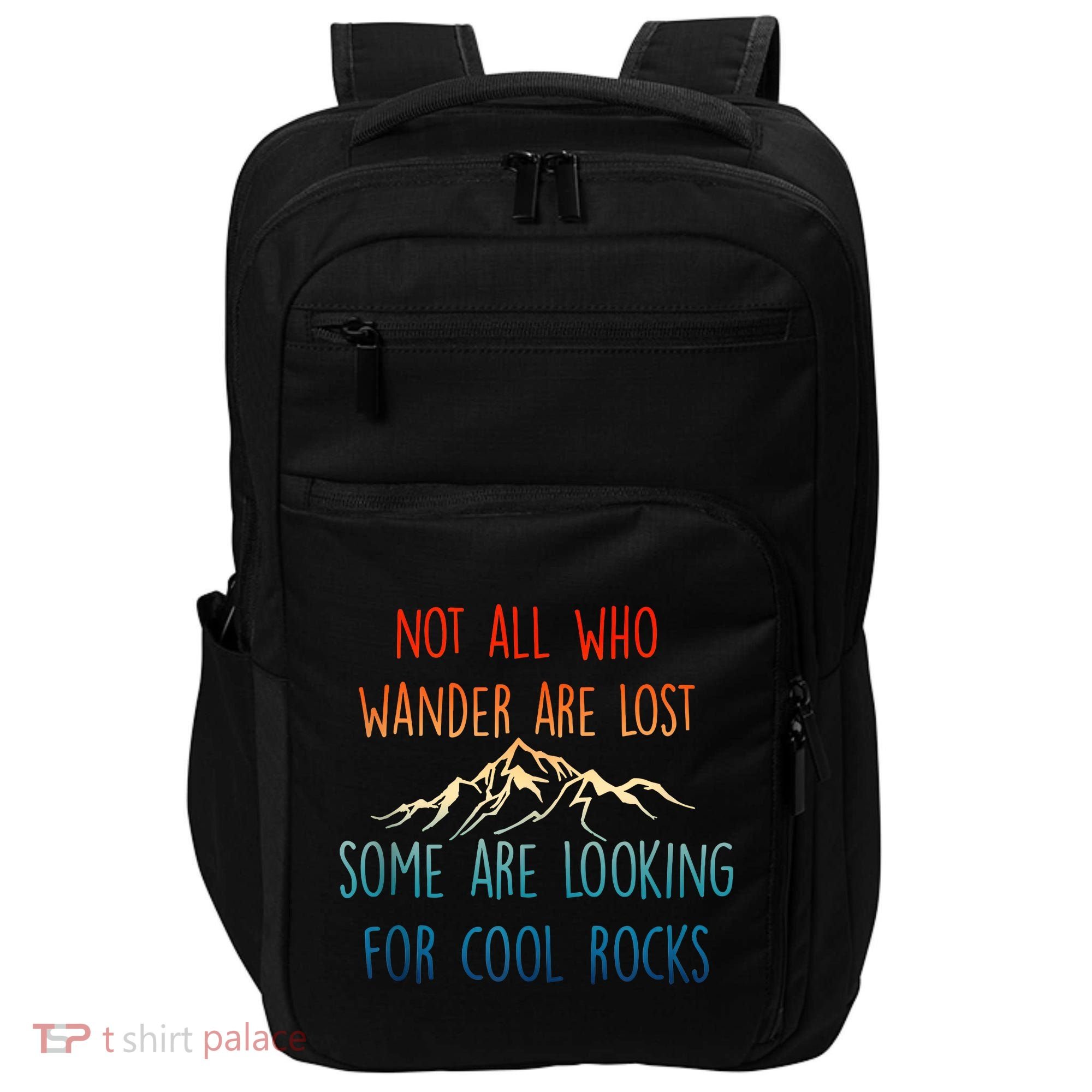 Not All Who Wander Are Lost Some Are Looking For Cool Rocks Impact Tech Backpack