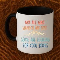 Not All Who Wander Are Lost Some Are Looking For Cool Rocks Coffee Mug thumb 2