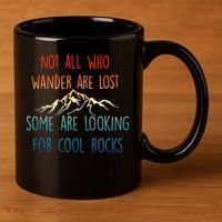 Not All Who Wander Are Lost Some Are Looking For Cool Rocks 11oz C Handle Ceramic Mug thumb 3