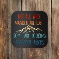 Not All Who Wander Are Lost Some Are Looking For Cool Rocks Coaster thumb 0