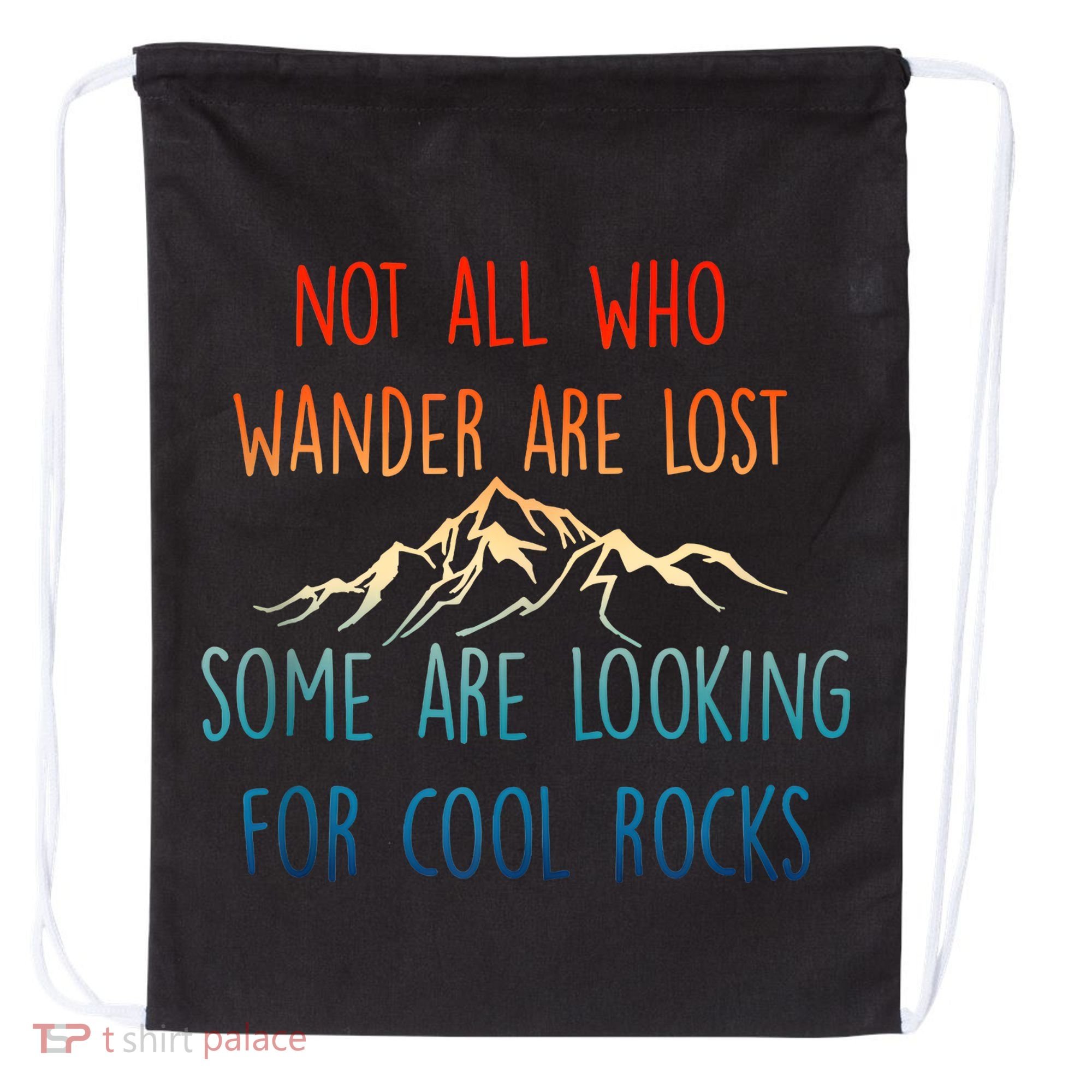 Not All Who Wander Are Lost Some Are Looking For Cool Rocks Drawstring Bag