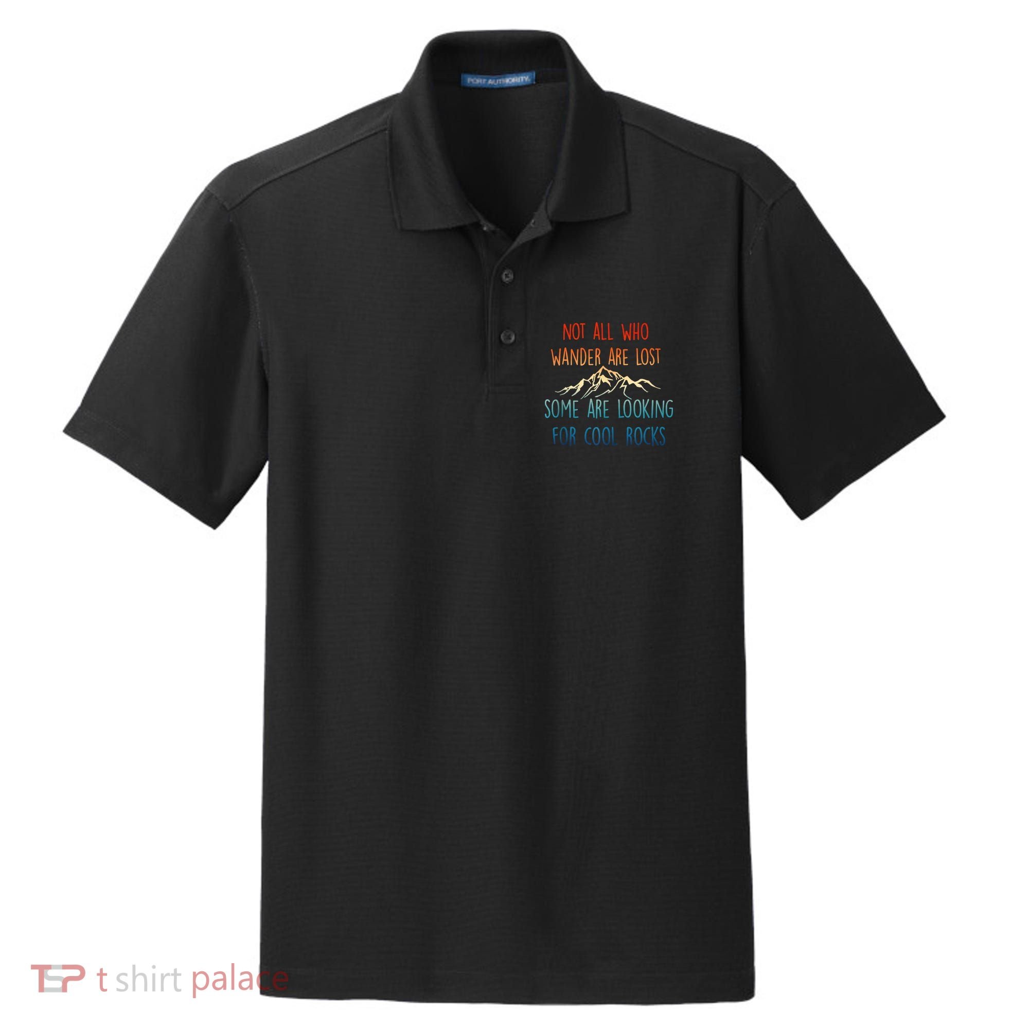 Not All Who Wander Are Lost Some Are Looking For Cool Rocks Dry Zone Grid Polo