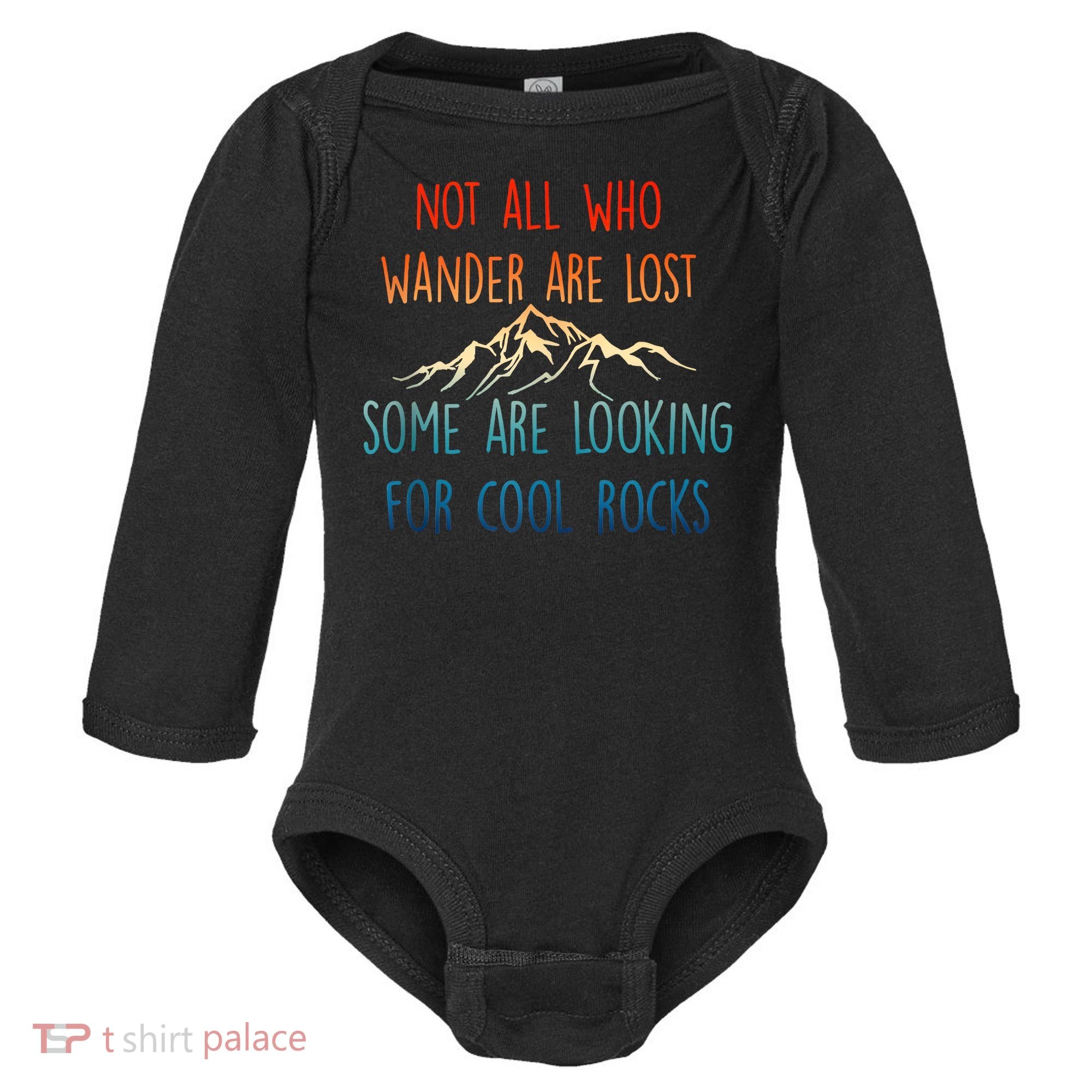 Not All Who Wander Are Lost Some Are Looking For Cool Rocks Baby Long Sleeve Bodysuit