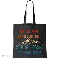 Not All Who Wander Are Lost Some Are Looking For Cool Rocks Tote Bag thumb 0
