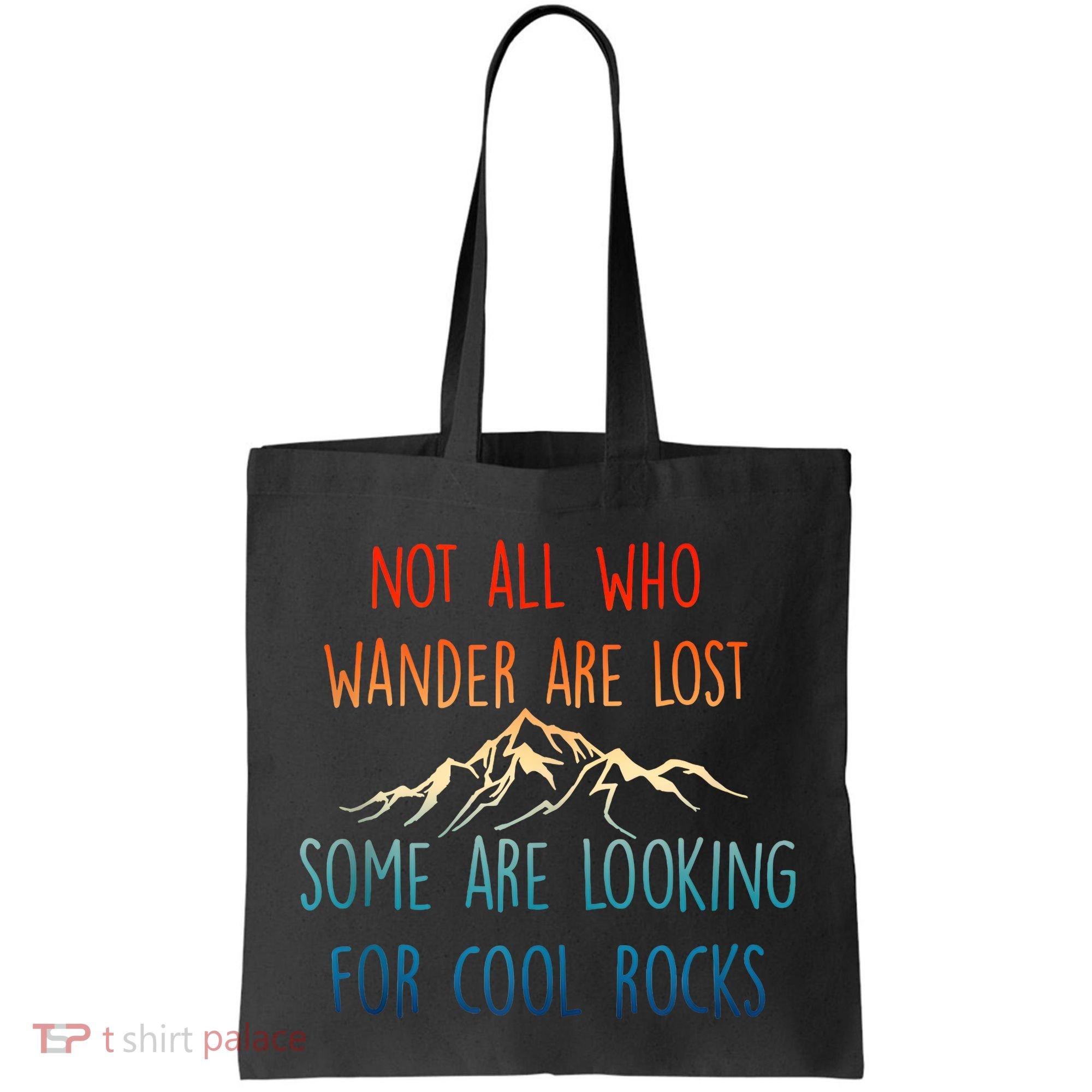 Not All Who Wander Are Lost Some Are Looking For Cool Rocks Tote Bag