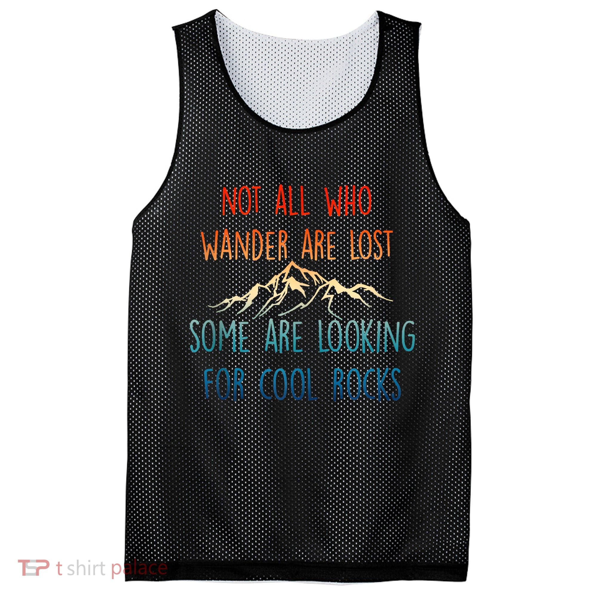 Not All Who Wander Are Lost Some Are Looking For Cool Rocks Mesh Reversible Basketball Jersey Tank