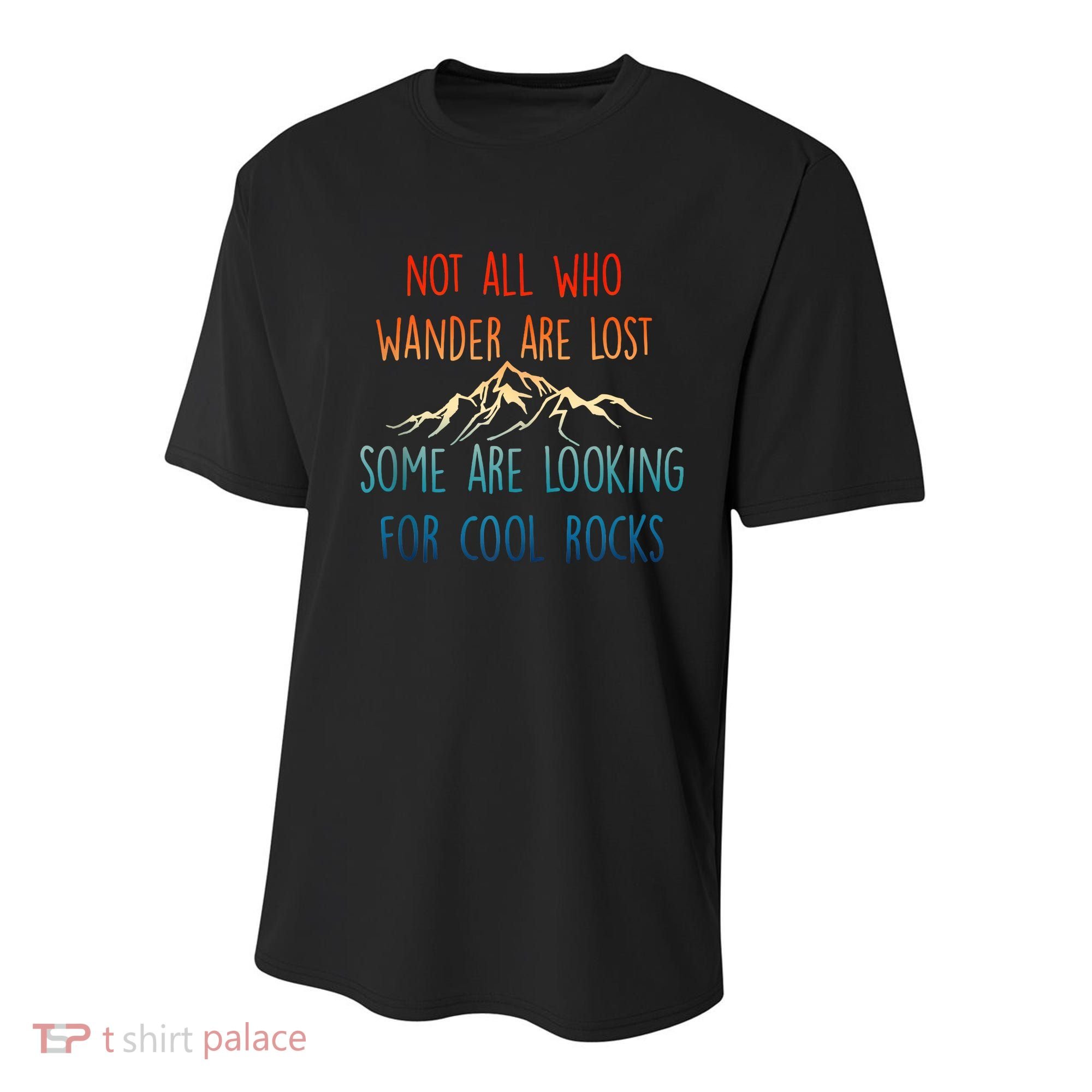 Not All Who Wander Are Lost Some Are Looking For Cool Rocks Youth Performance Sprint T-Shirt