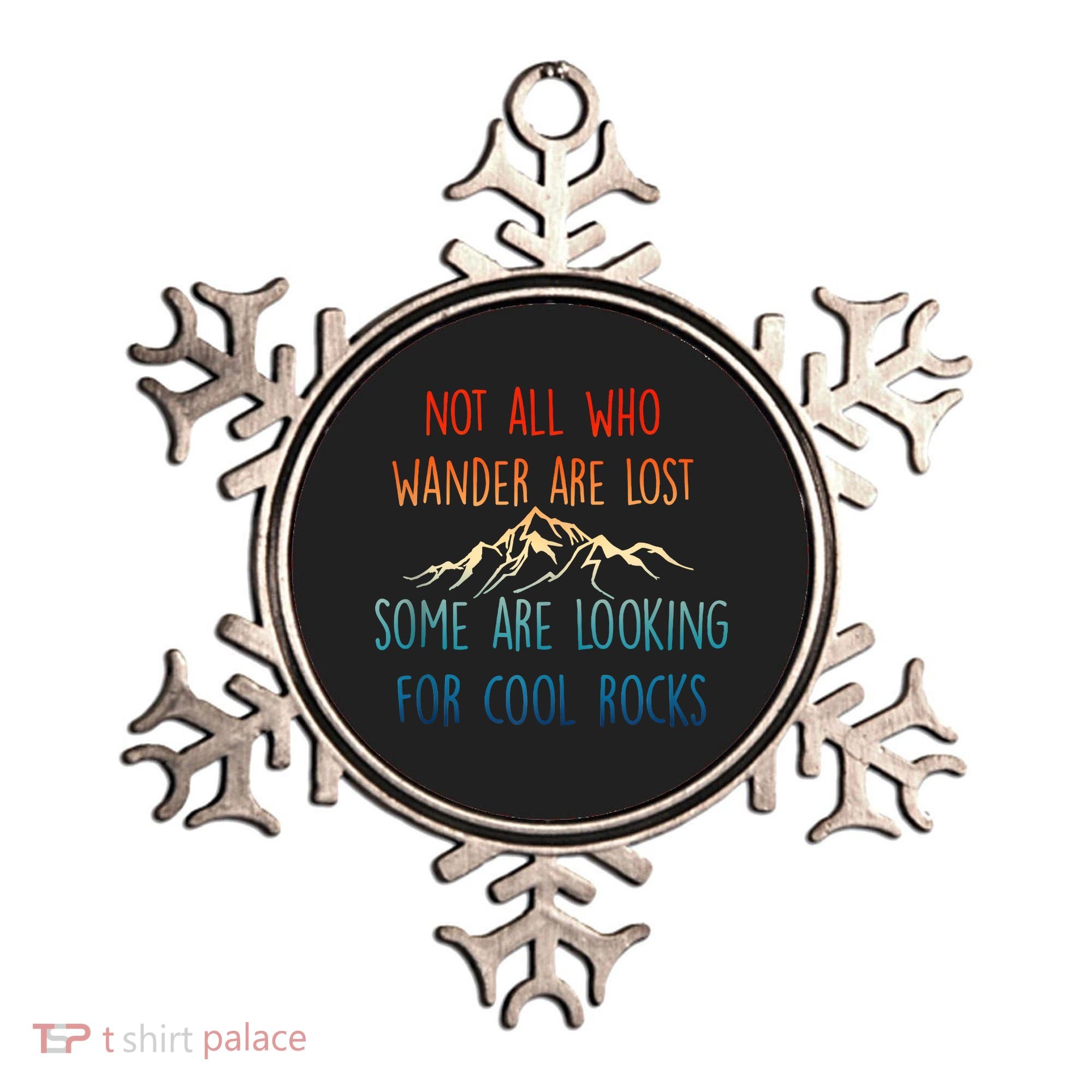 Not All Who Wander Are Lost Some Are Looking For Cool Rocks Ornament