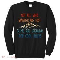 Not All Who Wander Are Lost Some Are Looking For Cool Rocks Tall Sweatshirt thumb 0