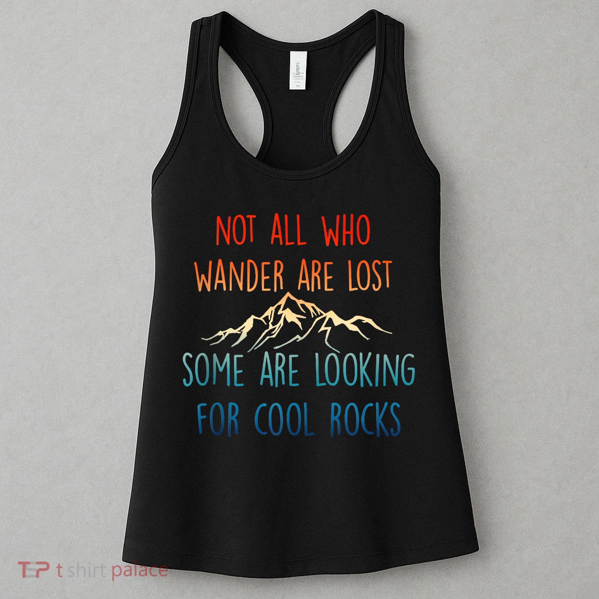 Not All Who Wander Are Lost Some Are Looking For Cool Rocks Women's Tank Top