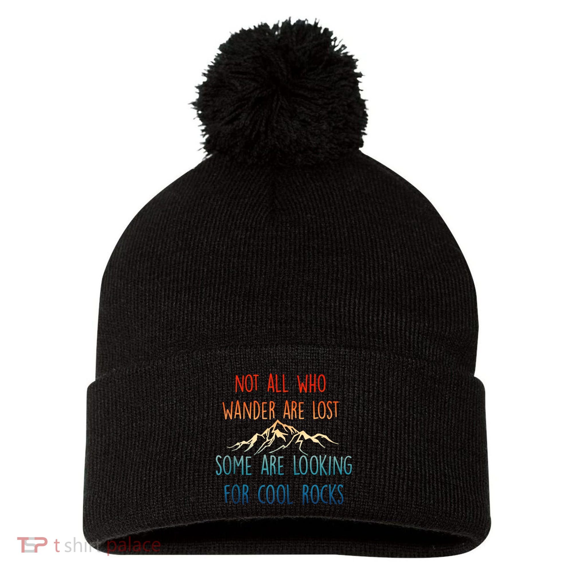 Not All Who Wander Are Lost Some Are Looking For Cool Rocks Pom Pom 12in Knit Beanie