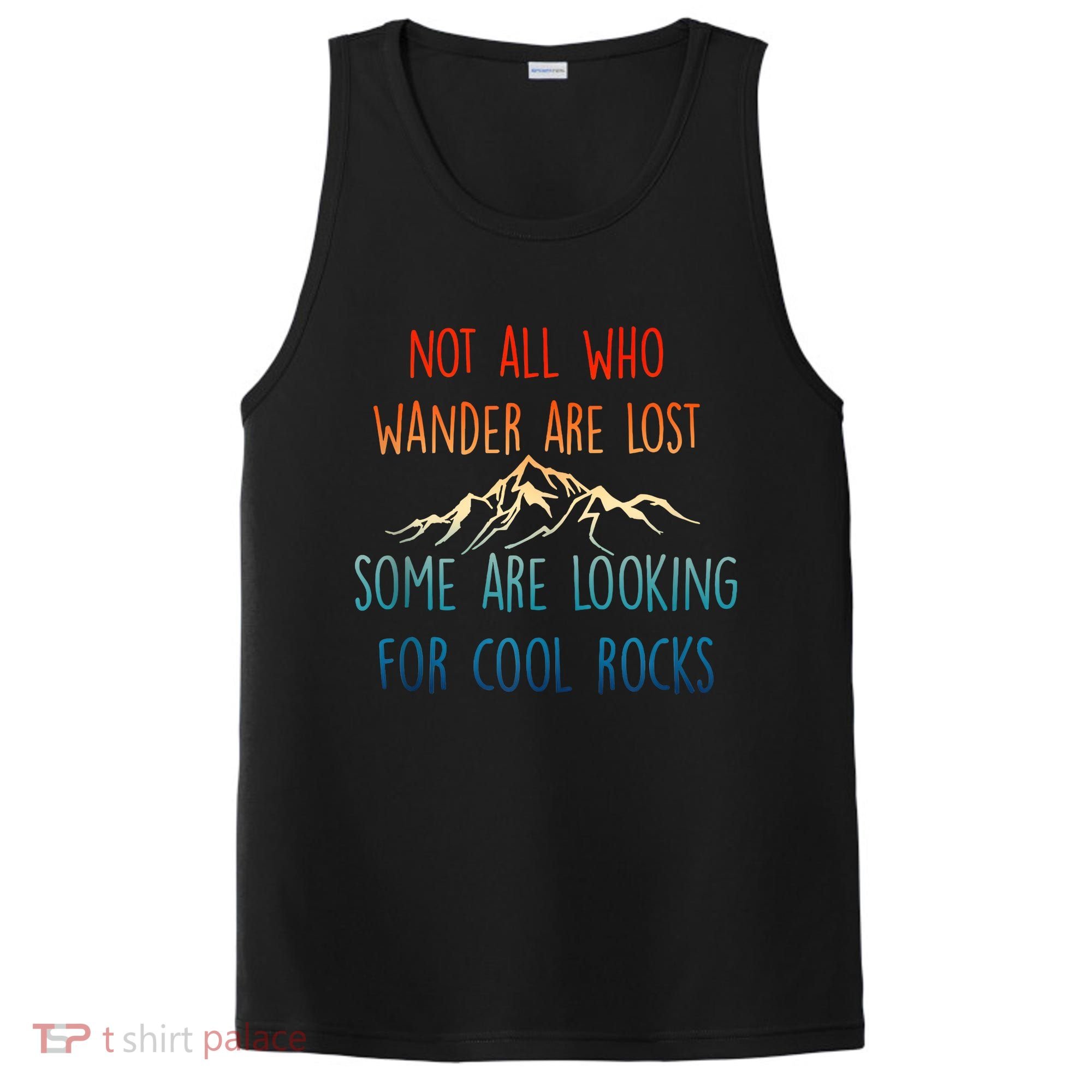 Not All Who Wander Are Lost Some Are Looking For Cool Rocks PosiCharge Competitor Tank