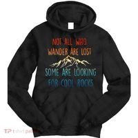 Not All Who Wander Are Lost Some Are Looking For Cool Rocks Tie Dye Hoodie thumb 0