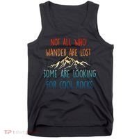 Not All Who Wander Are Lost Some Are Looking For Cool Rocks Tank Top thumb 0