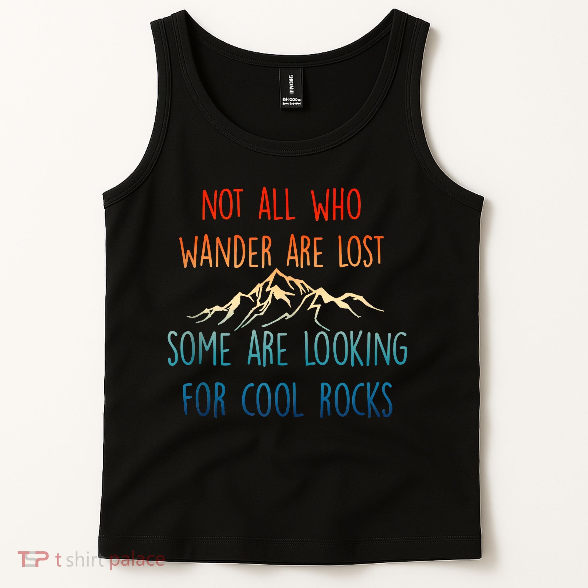 Not All Who Wander Are Lost Some Are Looking For Cool Rocks Tank Top