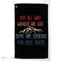 Not All Who Wander Are Lost Some Are Looking For Cool Rocks Golf Towel thumb 0